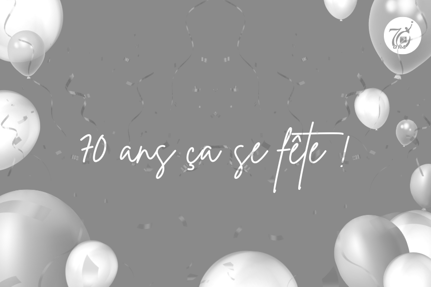 70 ans ça se fête !